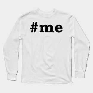 #Me Long Sleeve T-Shirt